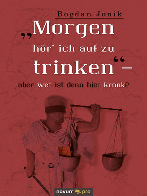 cover image of "Morgen hör' ich auf zu trinken" – aber wer ist denn hier krank?